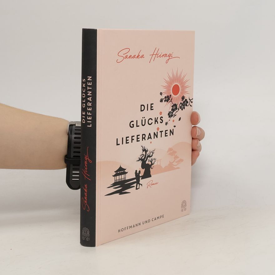 Sanaka Hiragi Die Glückslieferanten. Roman