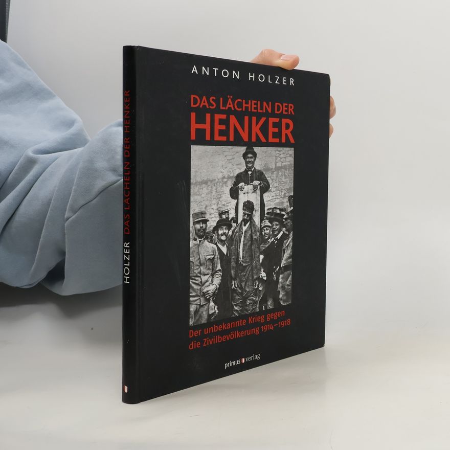 Anton Holzer Das Lächeln der Henker
