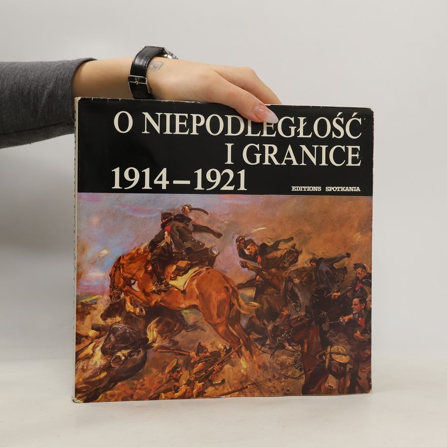 Andrzej Friszke O niepodległość i granice