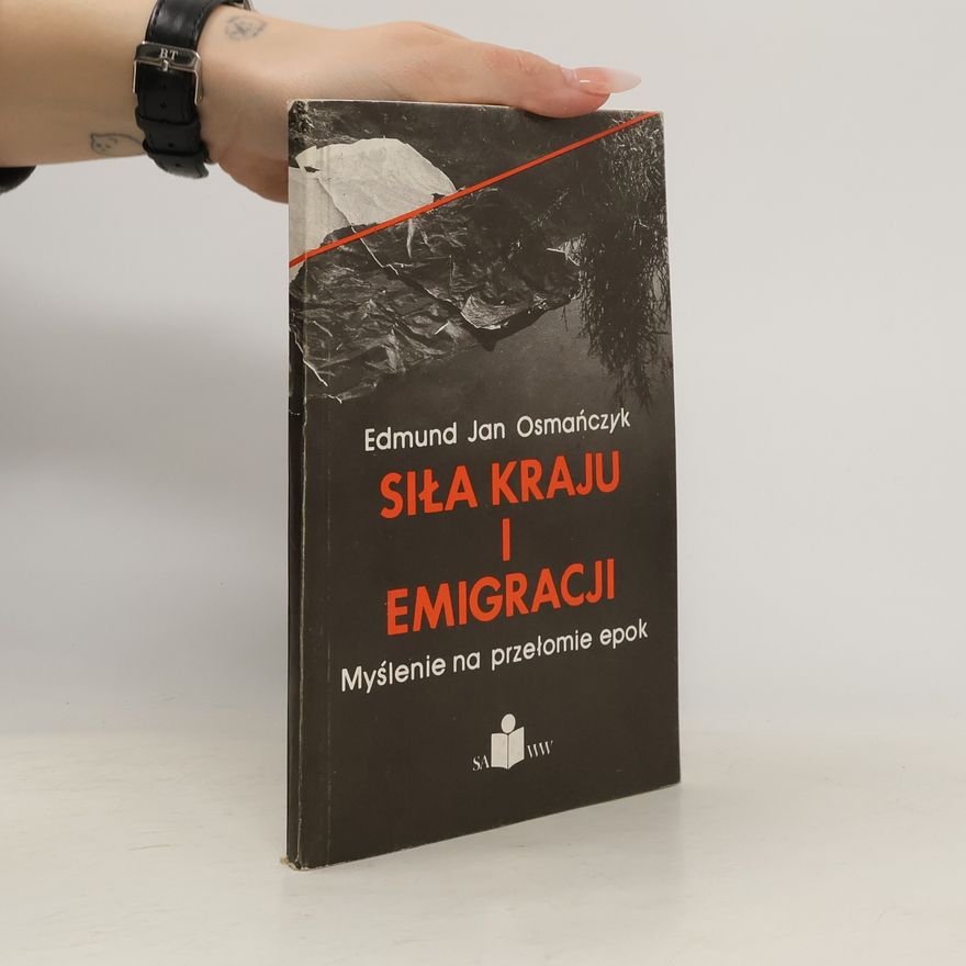 Edmund Jan Osmańczyk Siła kraju i emigracji