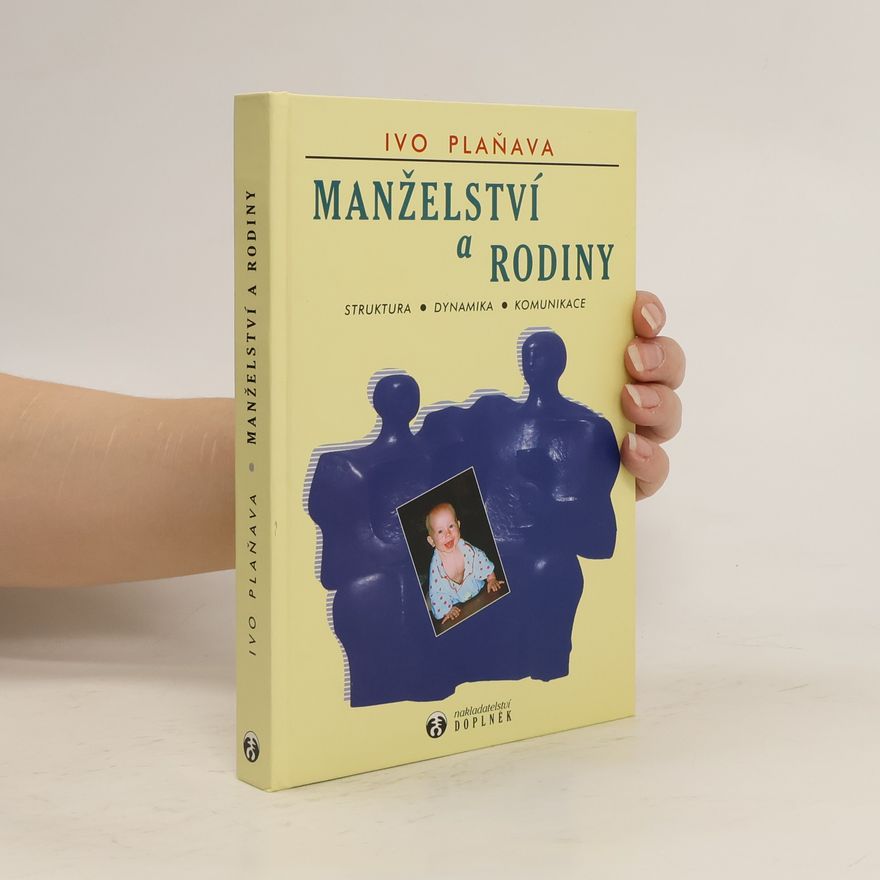 Ivo Plaňava Manželství a rodiny. Struktura, dynamika, komunikace
