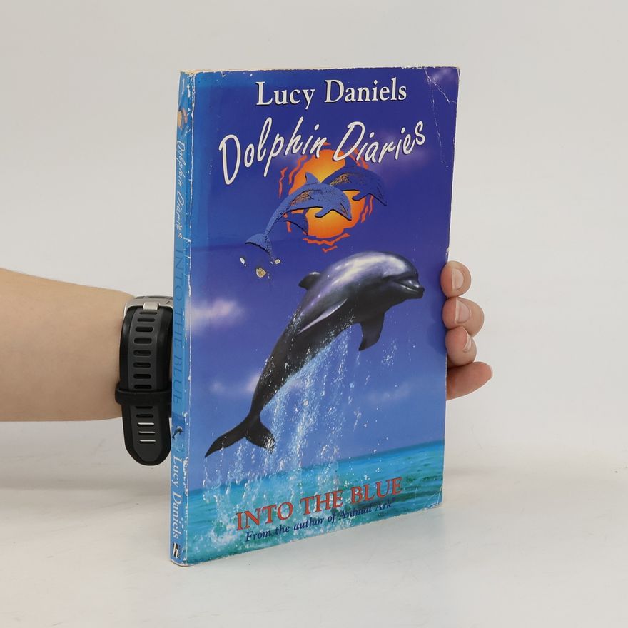 Lucy Daniels Dolphin Diaries - 1: Into The Blue