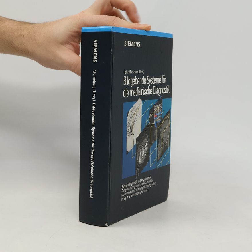 Heinz Morneburg Bildgebende Systeme für die medizinische Diagnostik Röntgendiagnostik und Angiographie/ Computertomographie/