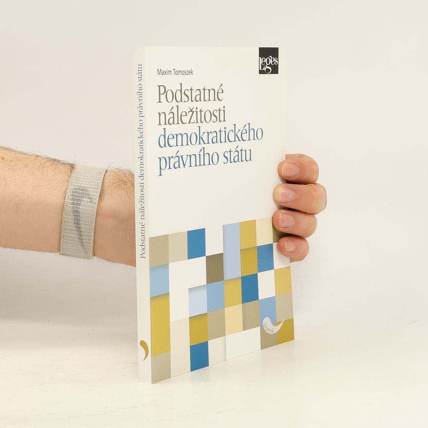 Maxim Tomoszek Podstatné náležitosti demokratického právního státu