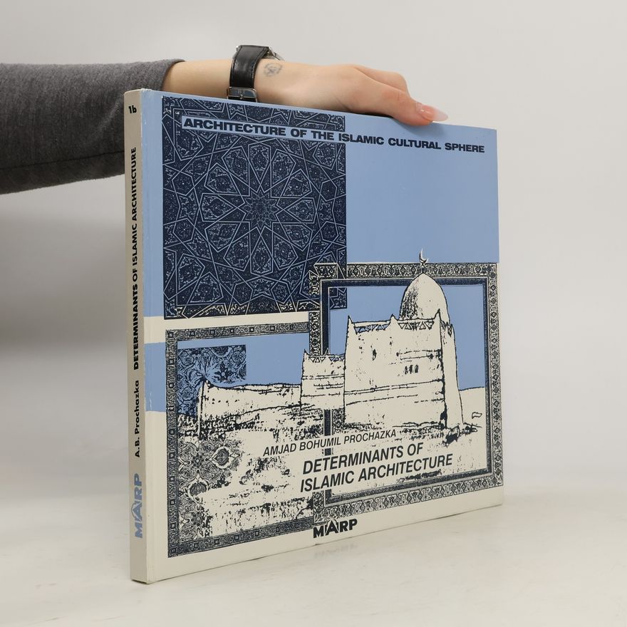 Amjad Bohumil Procházka Architecture of the Islamic cultural Sphere