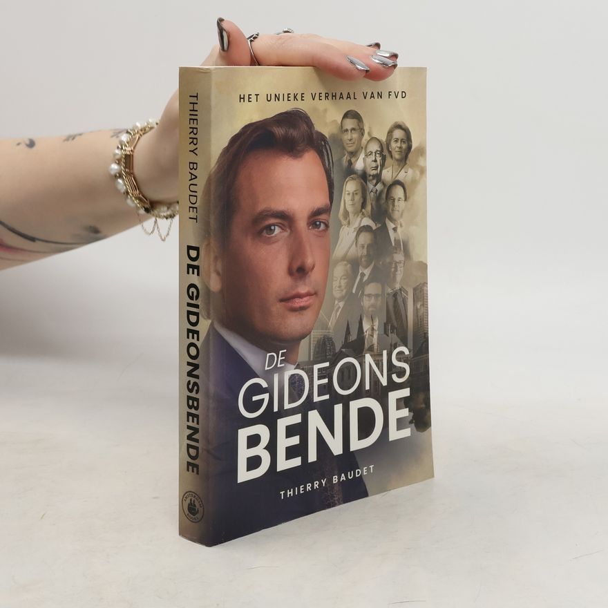 Thierry Baudet De Gideonsbende. Het unieke verhaal van FVD