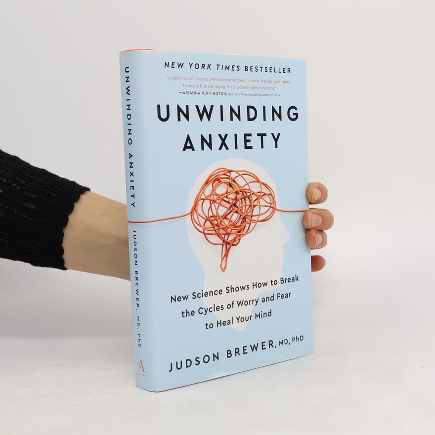 Judson Brewer Unwinding Anxiety