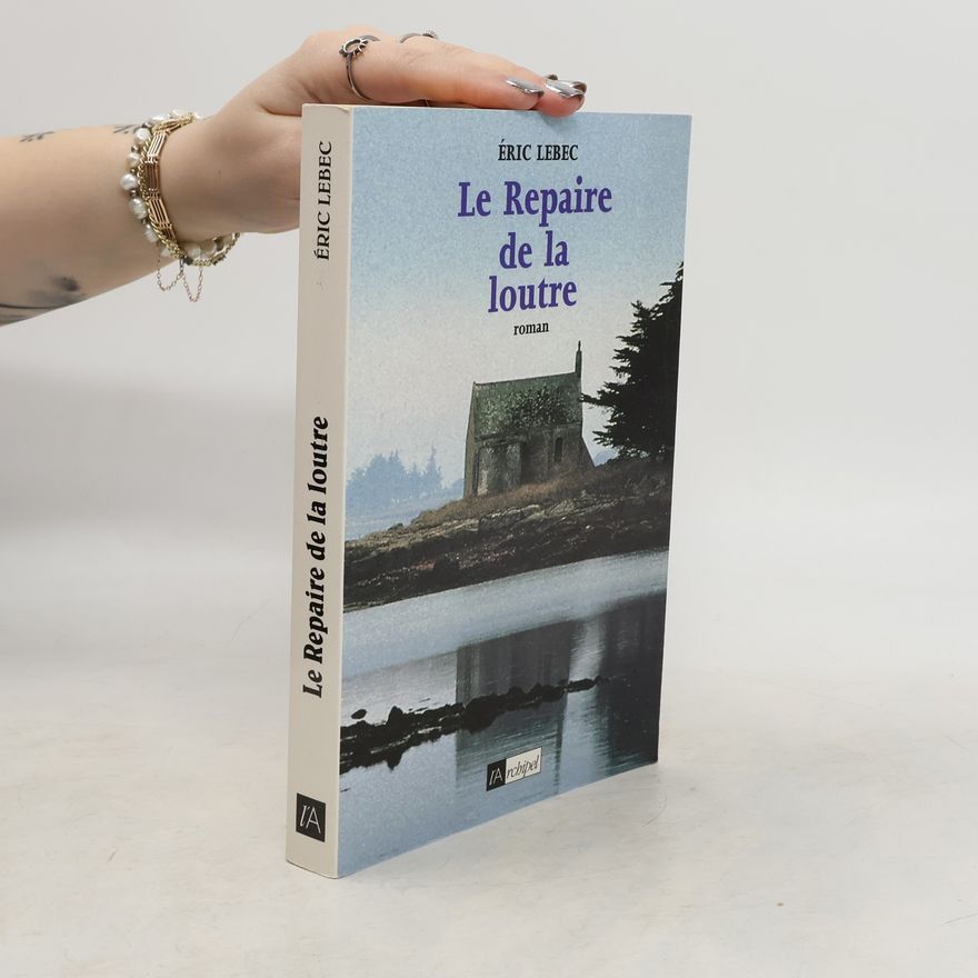 Éric Lebec Le repaire de la loutre