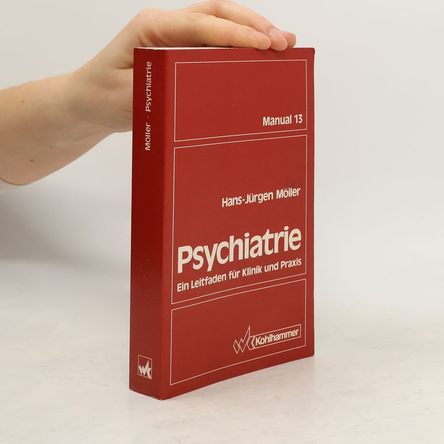 Hans-Jürgen Möller Psychiatrie. Ein Leitfaden für Klinik und Praxis