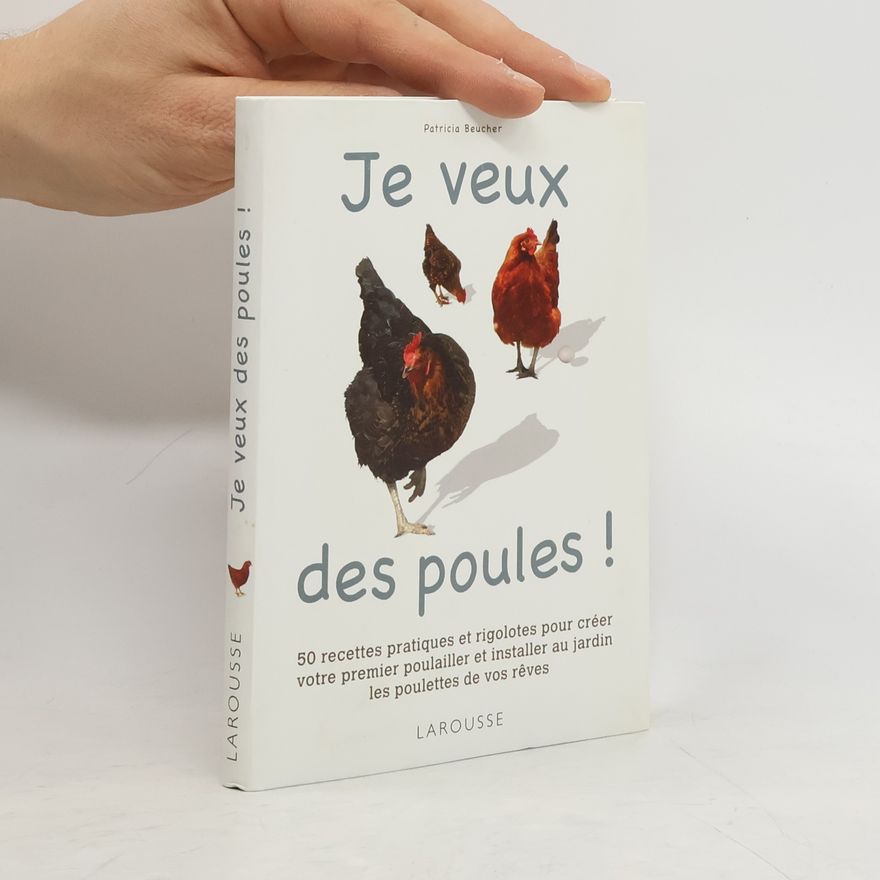 Patricia Beucher Je veux des poules !