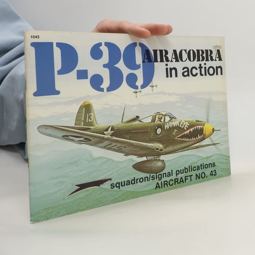 T.Y. Freeman Aircraft - 43: P-39 Airacobra in Action