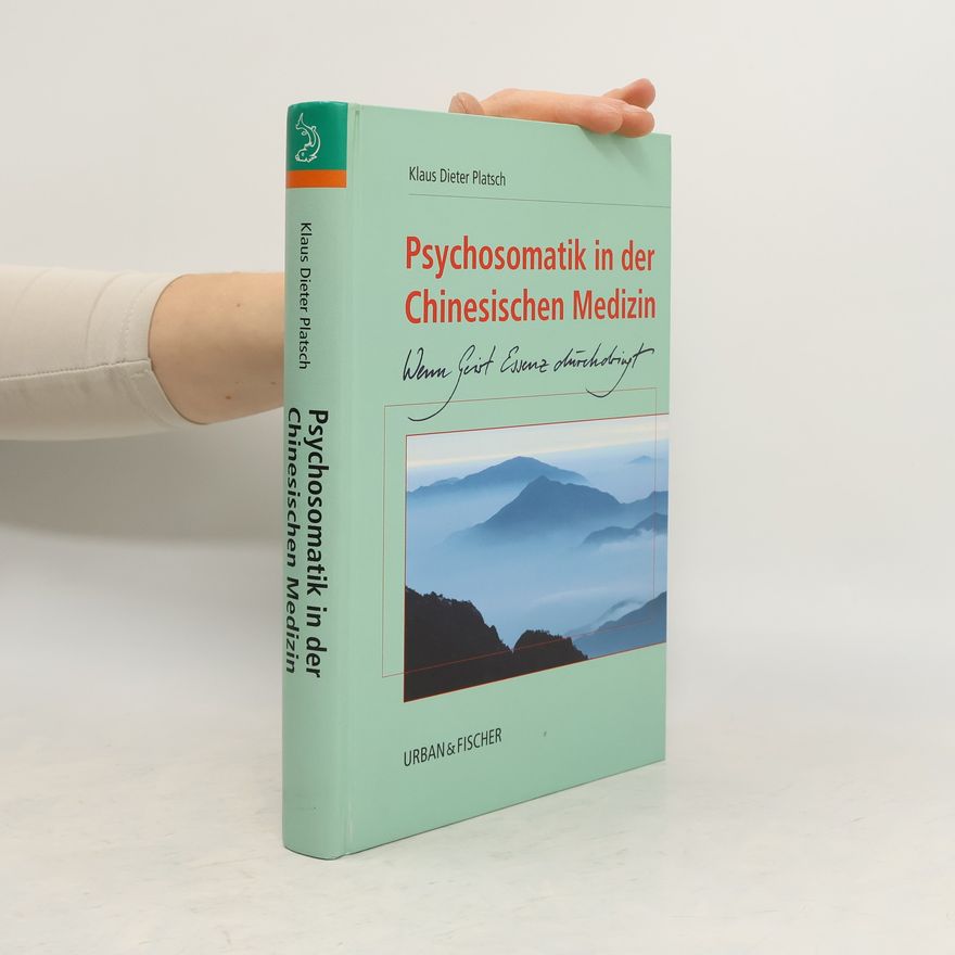 Klaus Dieter Platsch Psychosomatik in der chinesischen Medizin