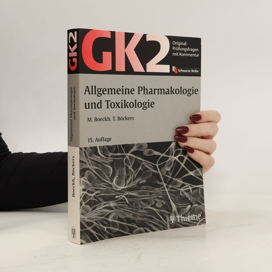 Tobias Böckers Original-Prüfungsfragen mit Kommentar GK 2. Allgemeine Pharmakologie und Toxikologie