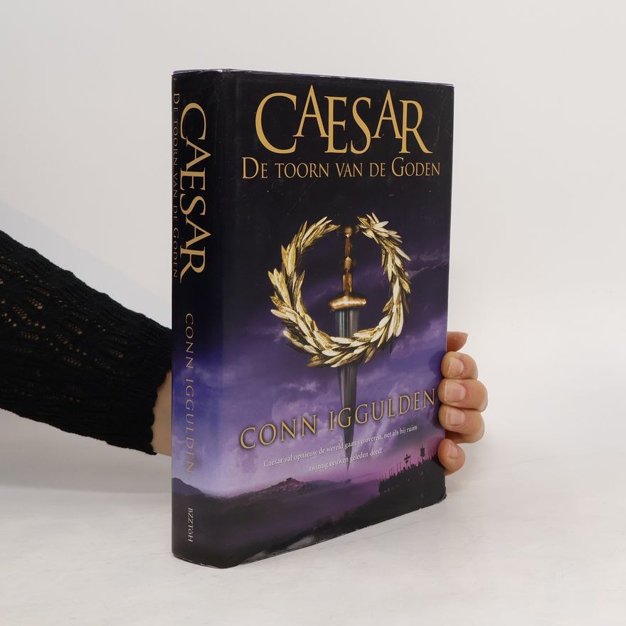 Conn Iggulden Caesar - De toorn van de Goden / druk 1