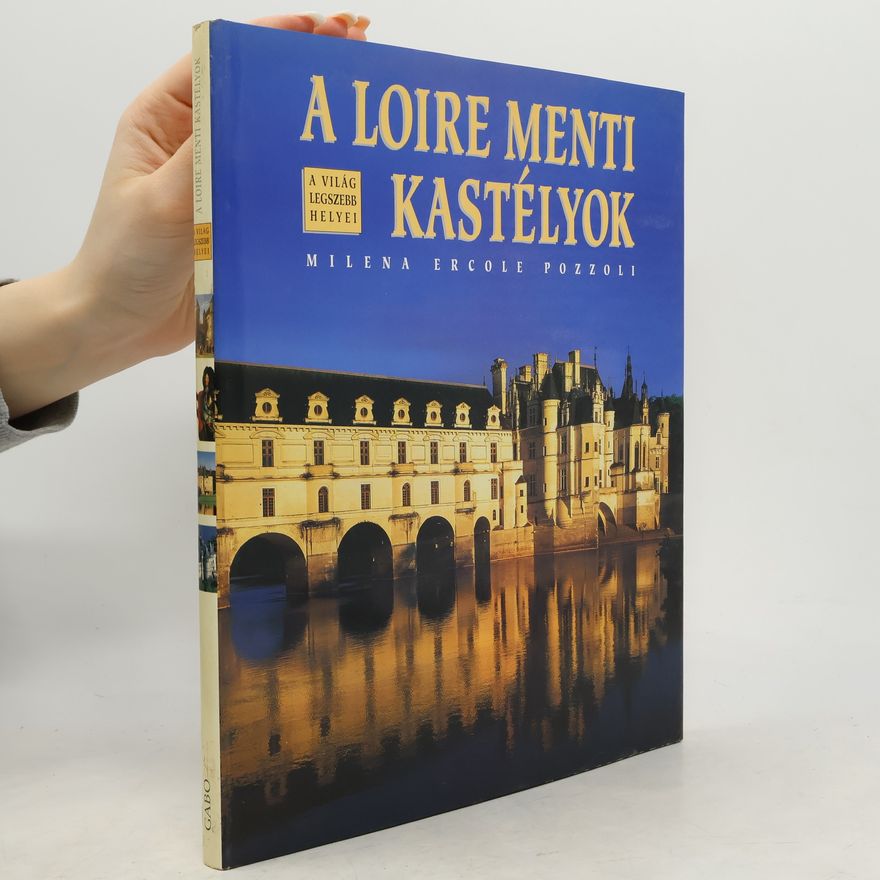 Milena Ercole Pozzoli A Loire menti kastélyok