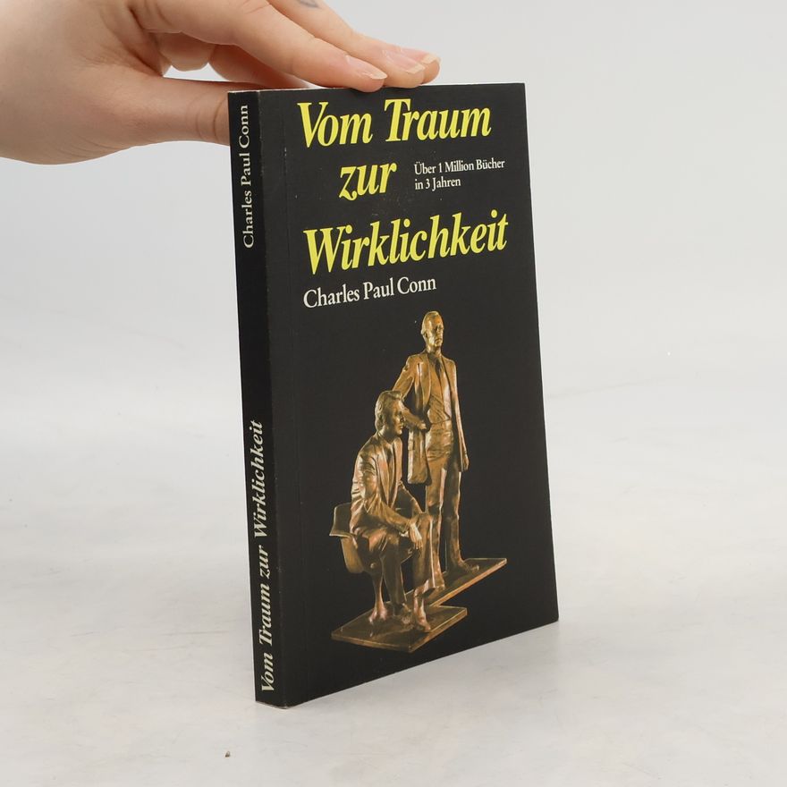 Charles Paul Conn Vom Traum zur Wirklichkeit
