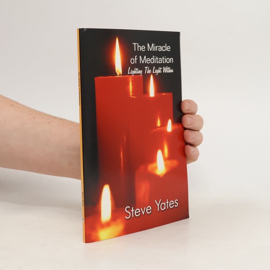 Steve Yates The Miracle of Meditation