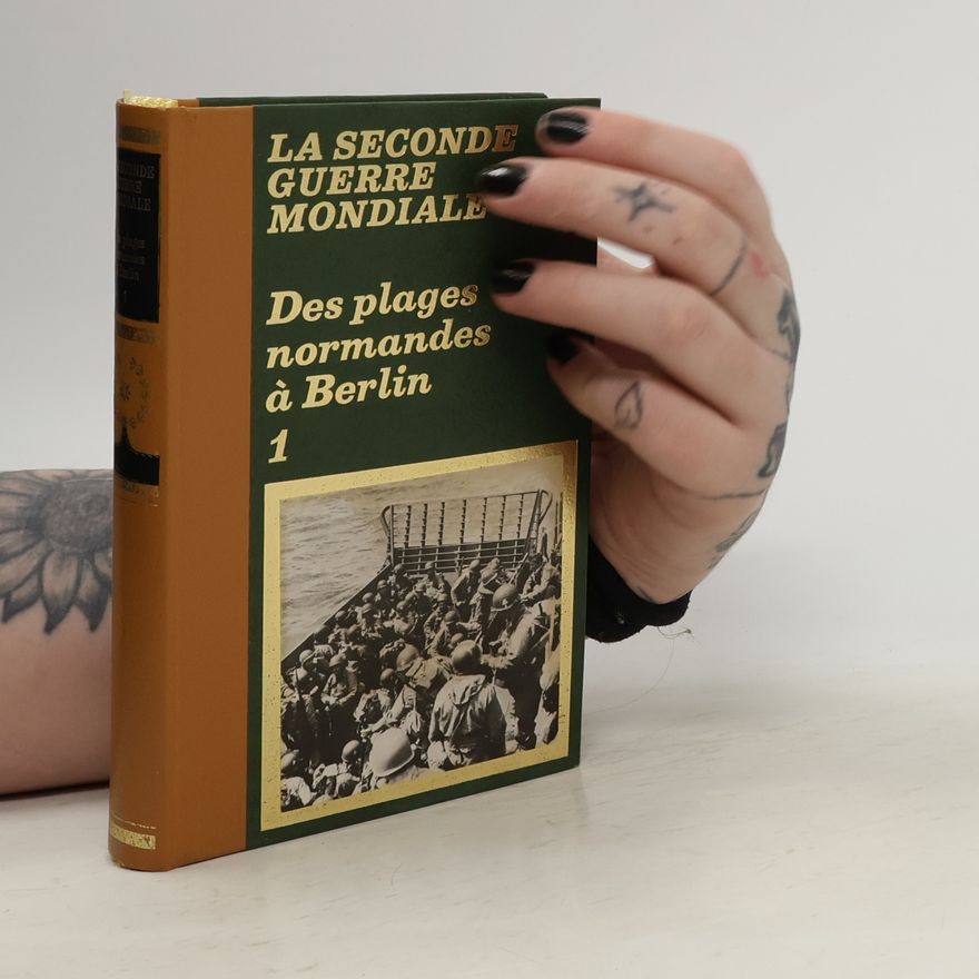 Claude Bertin La seconde guerre mondiale. Des plages normandes a Berlin 1