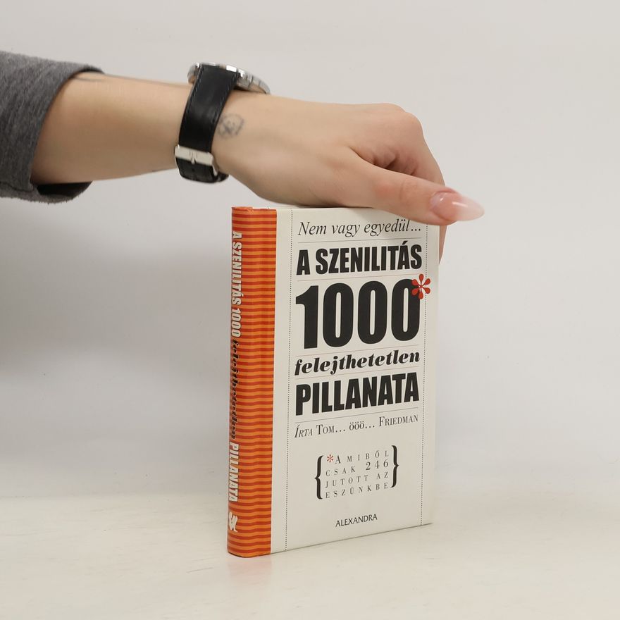 Tom Friedman A szenilitás 1000 felejthetetlen pillanata