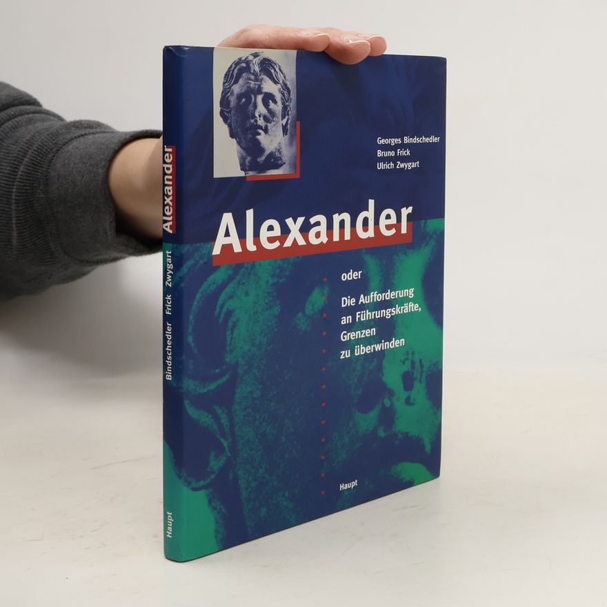 Bruno Frick Alexander oder die Aufforderung an Führungskräfte, Grenzen zu überwinden