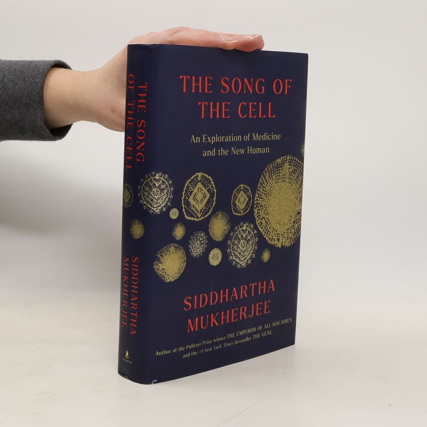 Siddhartha Mukherjee The Song of the Cell