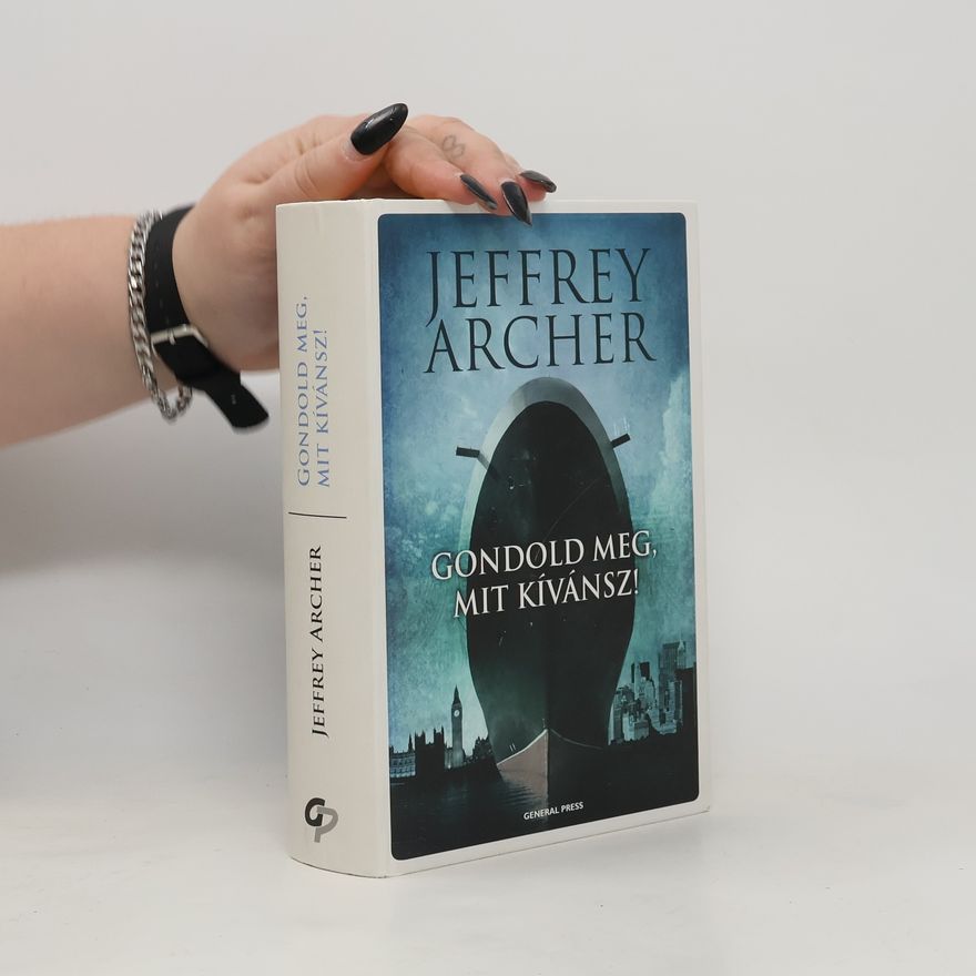 Jeffrey Archer Clifton-krónika - 4: Gondold meg mit kívánsz
