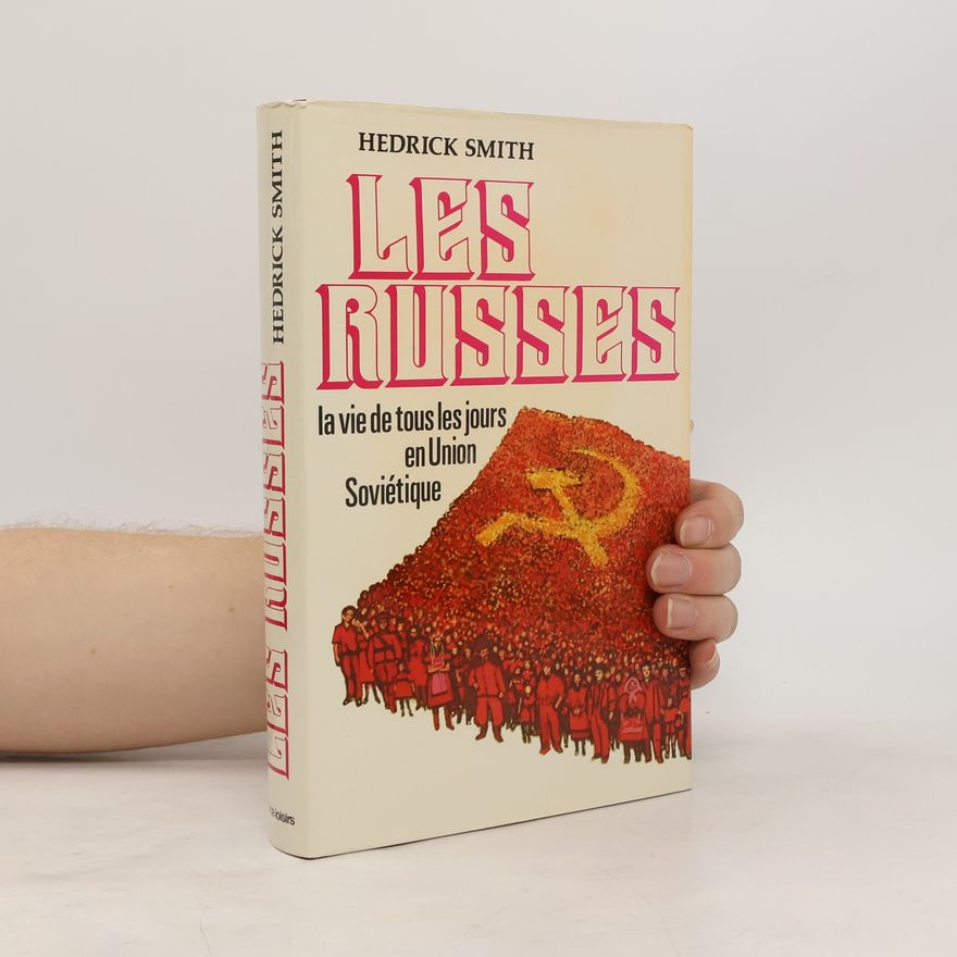 Hedrick Smith Les Russes. La vie de tous les jours en Union soviétique