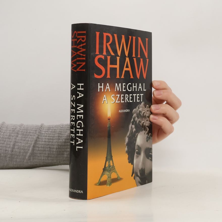 Irwin Shaw Ha meghal a szeretet