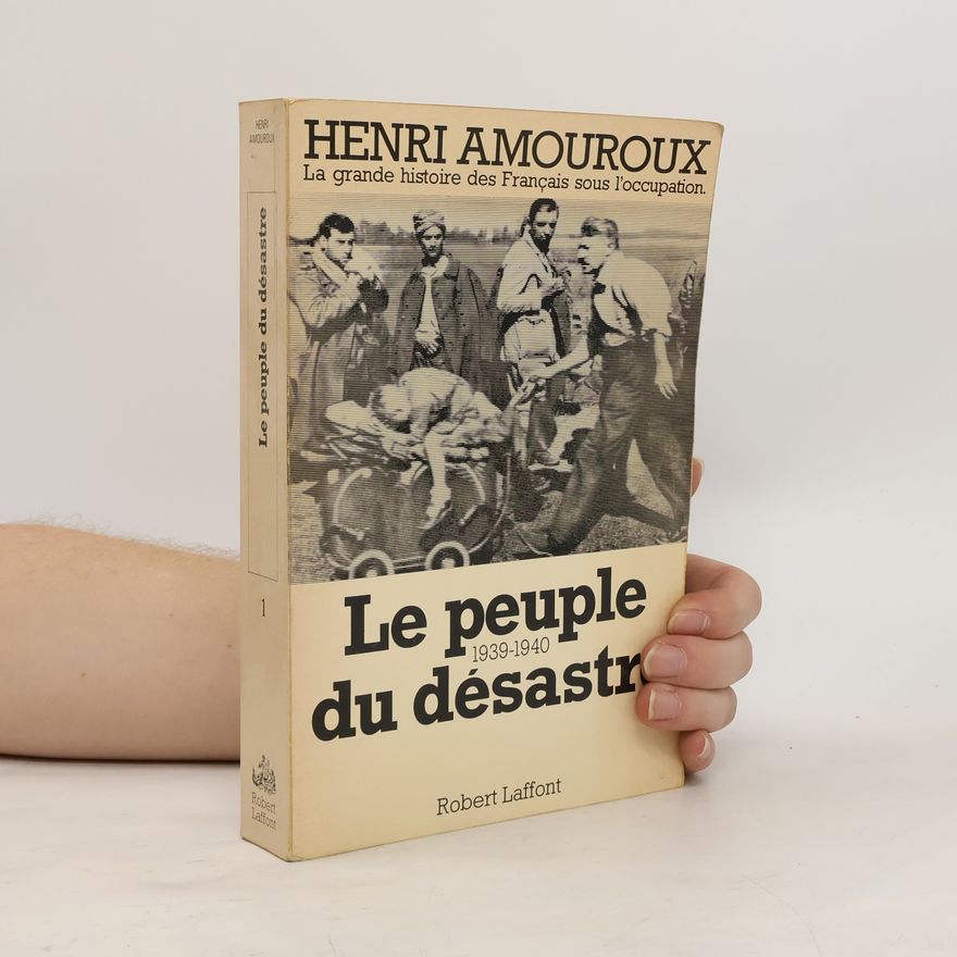 Henri Amouroux Le peuple du désastre 1939-1940