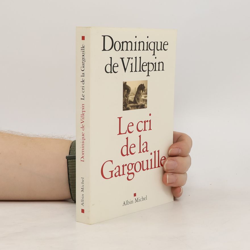 Dominique de Villepin Le cri de la gargouille