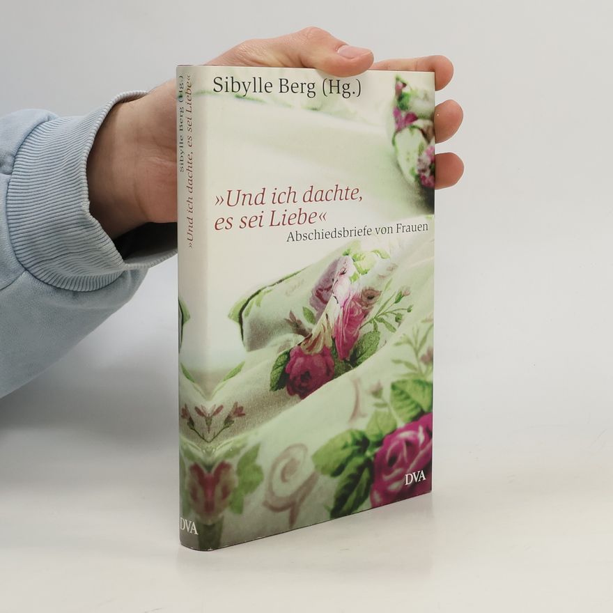Sibylle Berg "Und ich dachte, es sei Liebe"