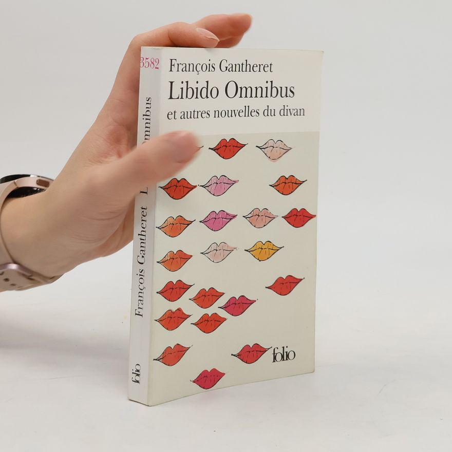 François Gantheret Libido Omnibus et autres nouvelles du divan