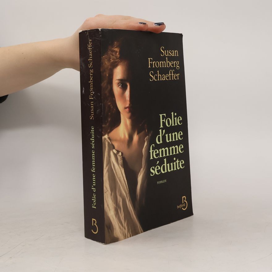 Susan Fromberg Schaeffer Folie d'une femme séduite