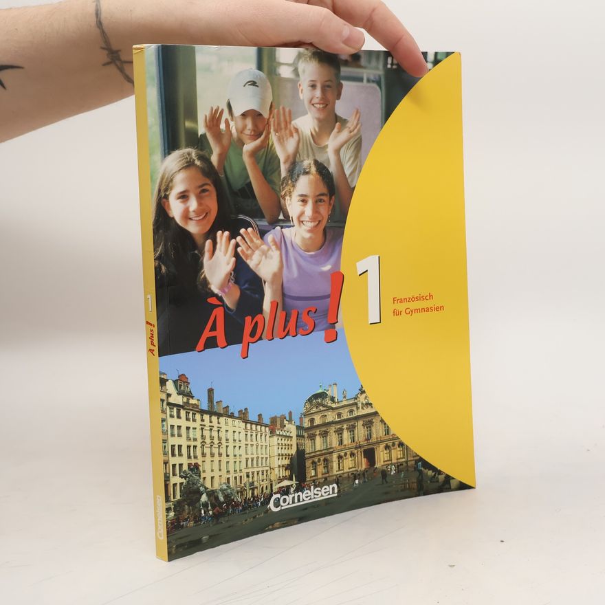 Sylvie Schenk-Gonsolin À plus! 1. Schülerbuch.