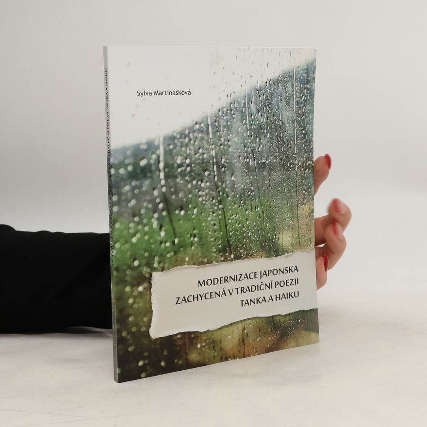 Sylva Martinásková Modernizace Japonska zachycená v tradiční poezii tanka a haiku