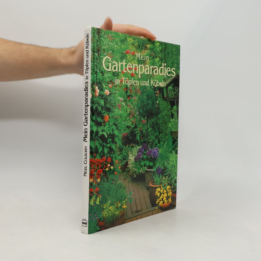 Nigel Colborn Mein Gartenparadies in Töpfen und Kübeln