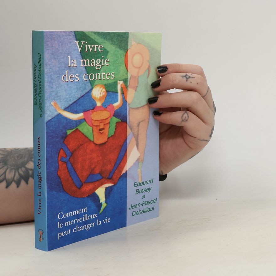 Jean-Pascal Debailleul Les clés de la psychologie: Vivre la magie des contes