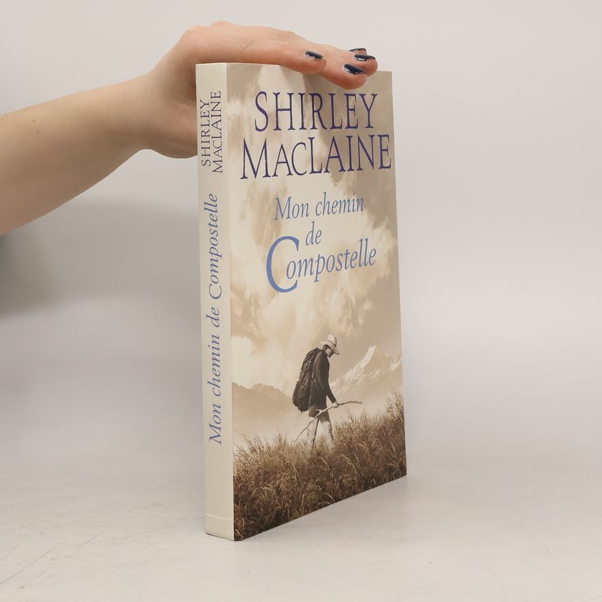 Shirley MacLaine Mon chemin de Compostelle. Un voyage de l'esprit.