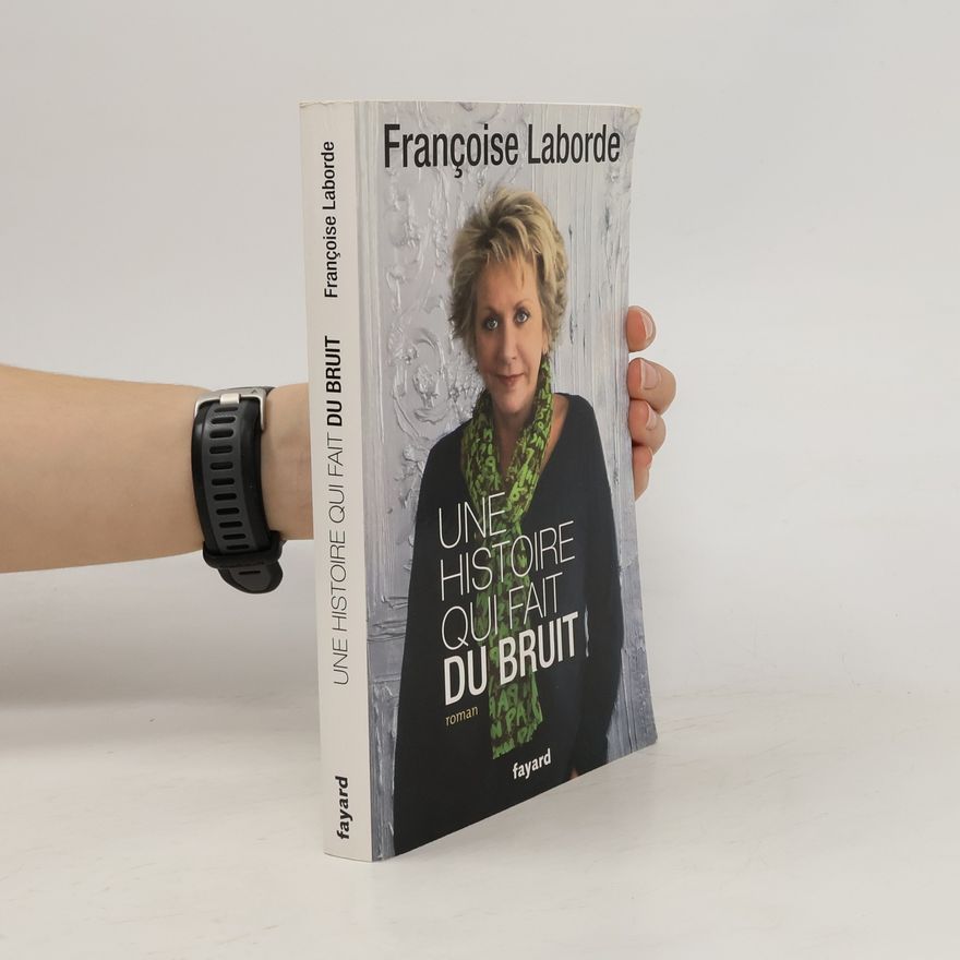 Françoise Laborde Une histoire qui fait du bruit