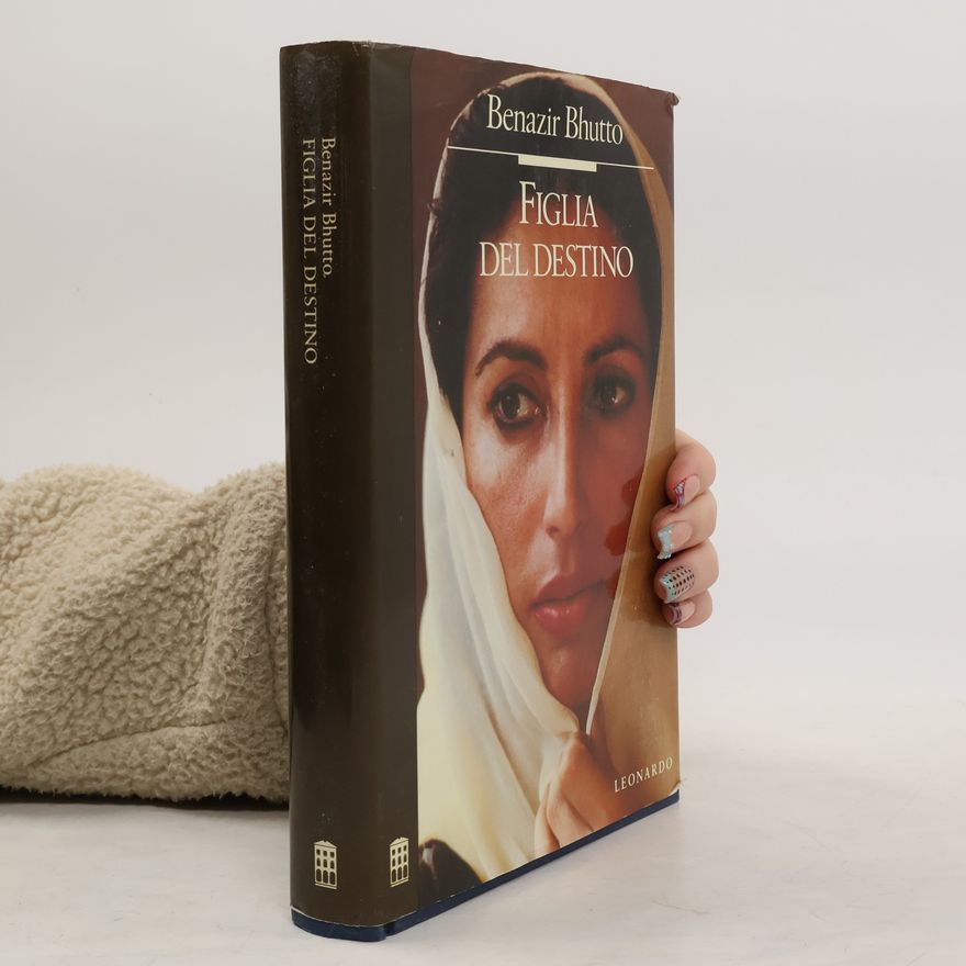 Benazir Bhutto Figlia del destino