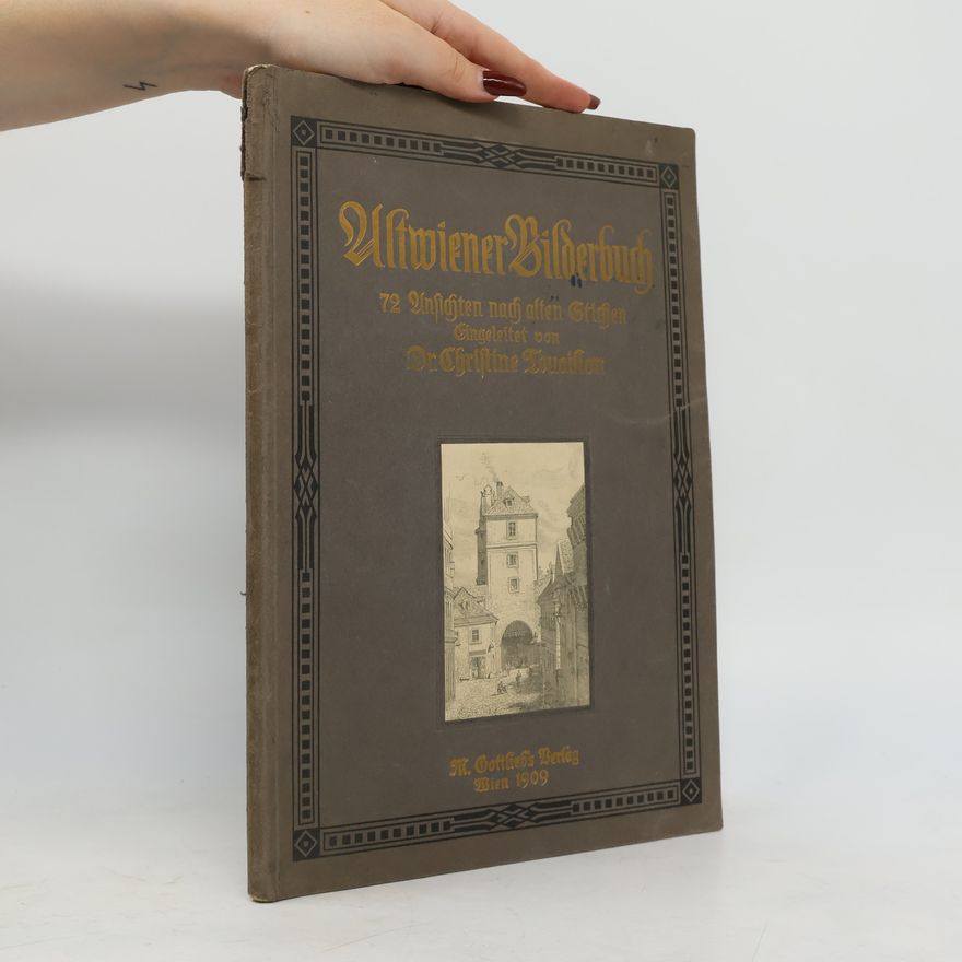 Christine Touaillon Altwiener Bilderbuch : zweiundsiebzig Ansichten nach alten Stichen