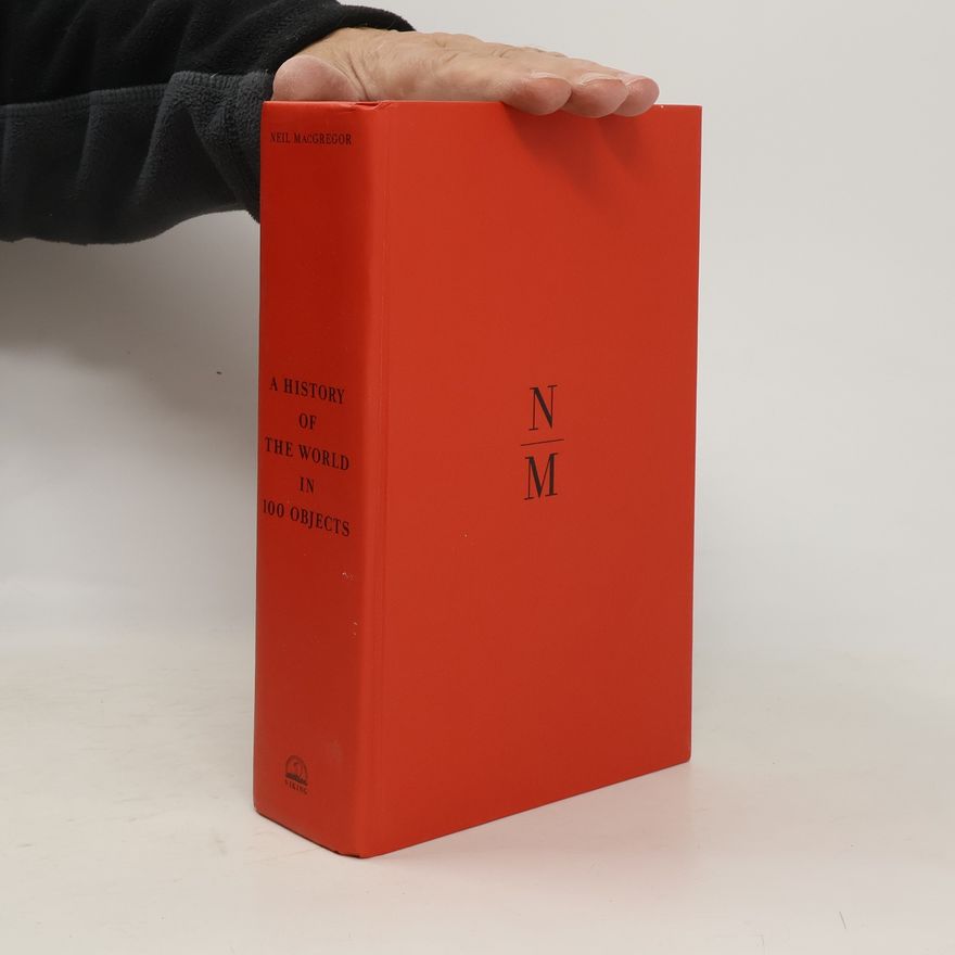 Neil MacGregor A History of the World in 100 Objects