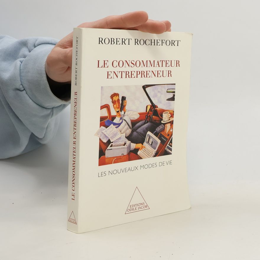 Robert Rochefort Le consommateur entrepreneur