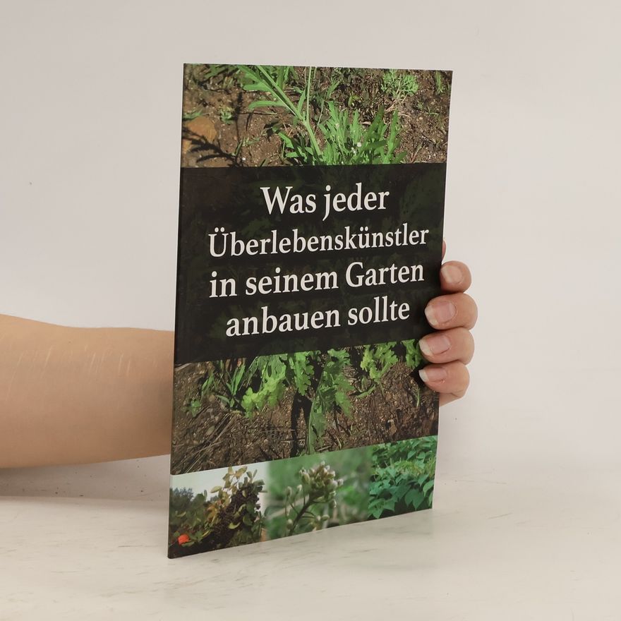 AA.VV. Was jeder Überlebenskünstler in seinem Garten anbauen sollte