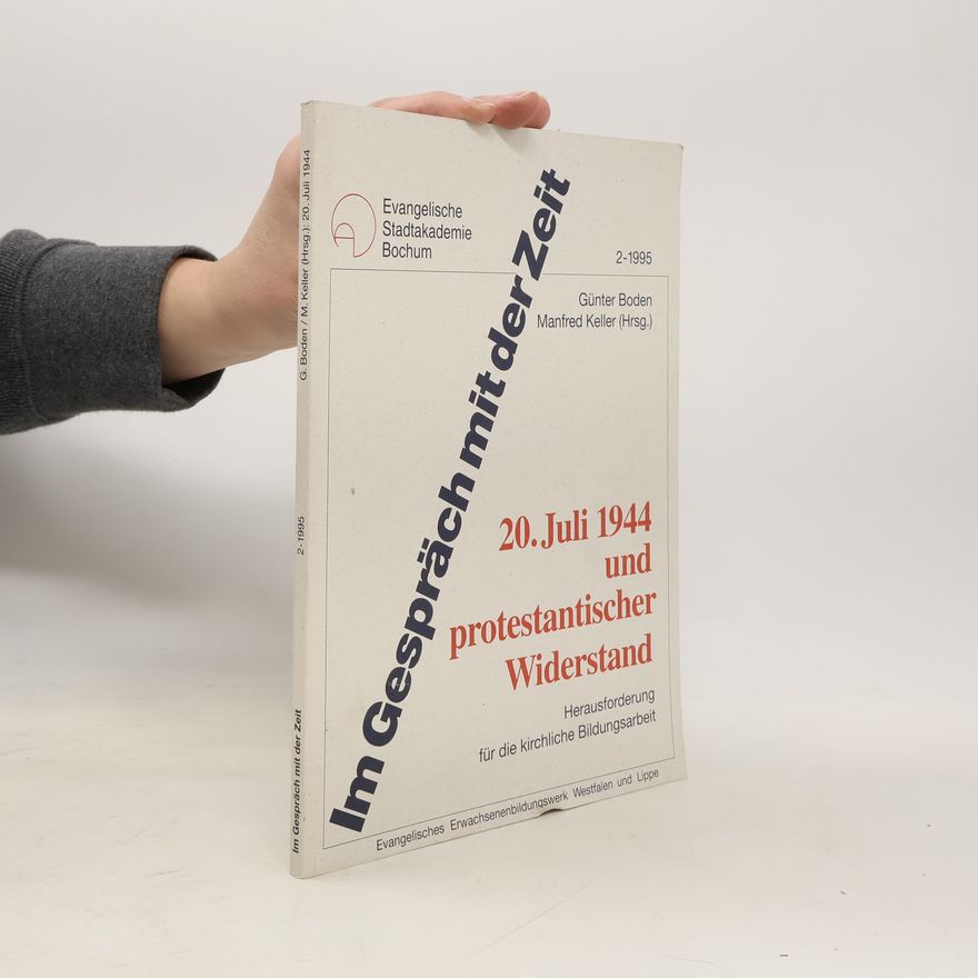 Günter Boden Im Gespräch mit der Zeit. 20. Juli 1944 und protestantischer Widerstand