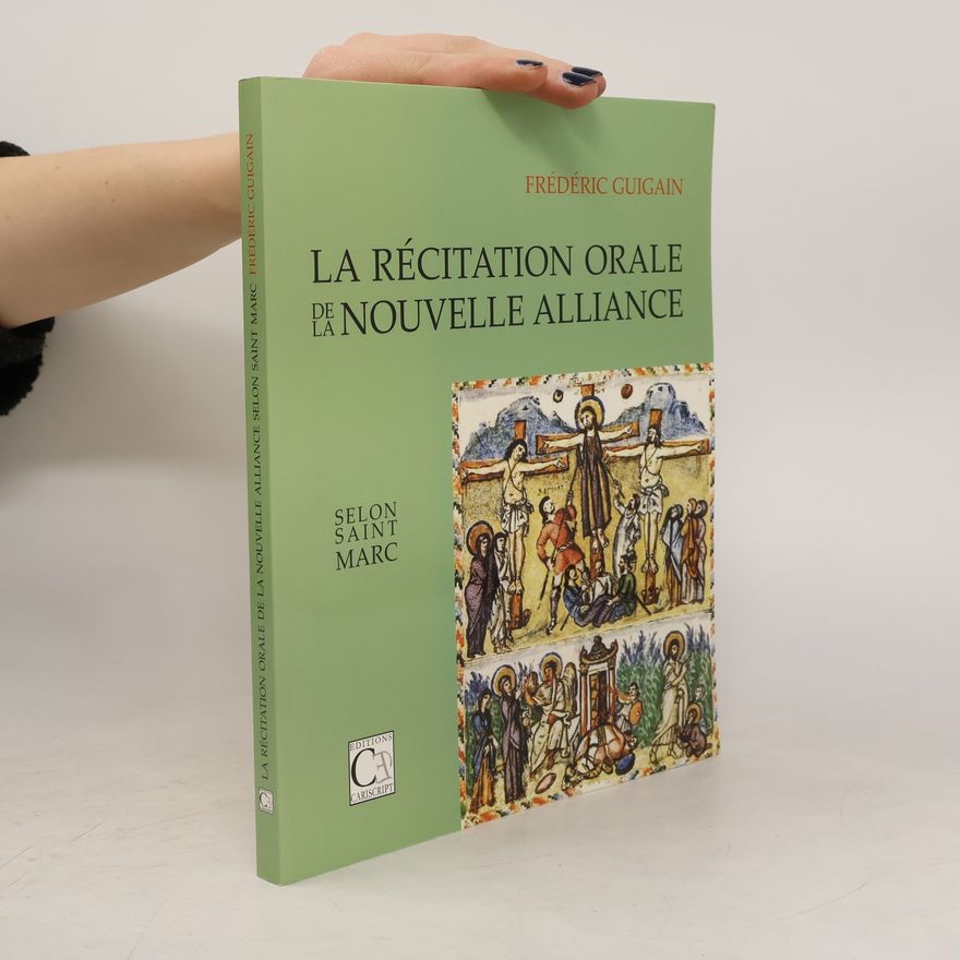 Frédéric Guigain La Récitation orale de la Nouvelle Alliance selon saint Marc