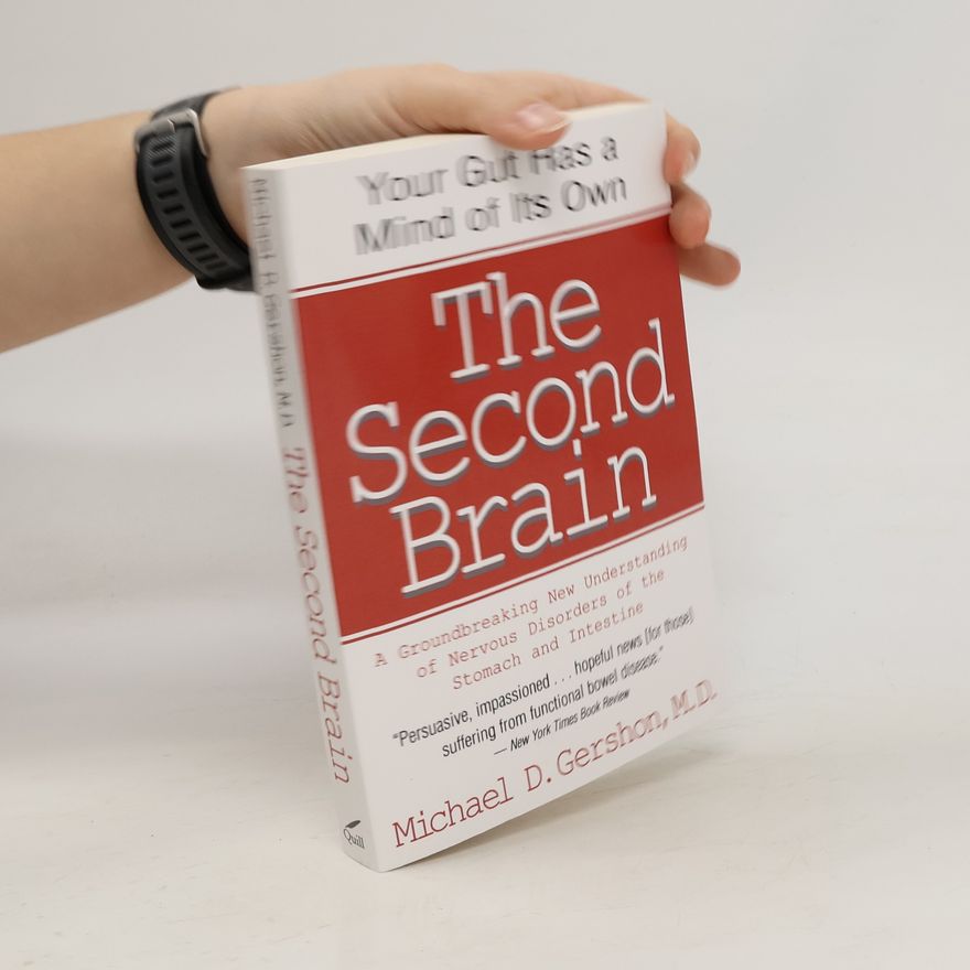 Michael D. Gershon The second brain : a groundbreaking new understanding of nervous disorders of the stomach and intestine