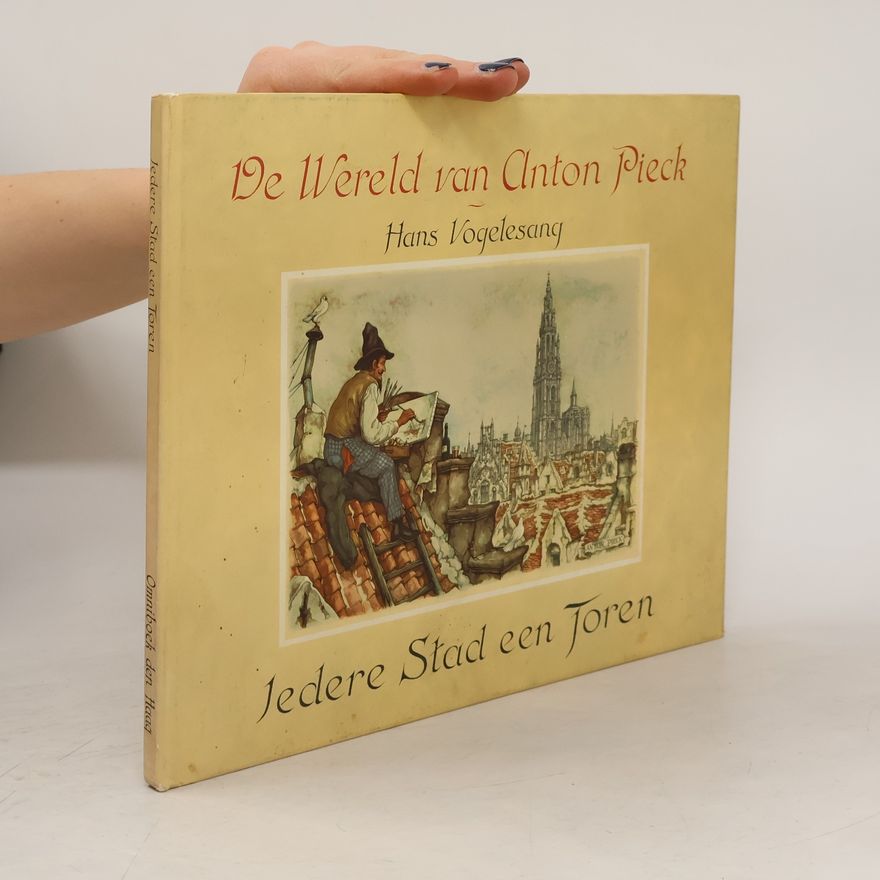 Hans Vogelesang De Wereld van Anton Pieck: Iedere stad een toren