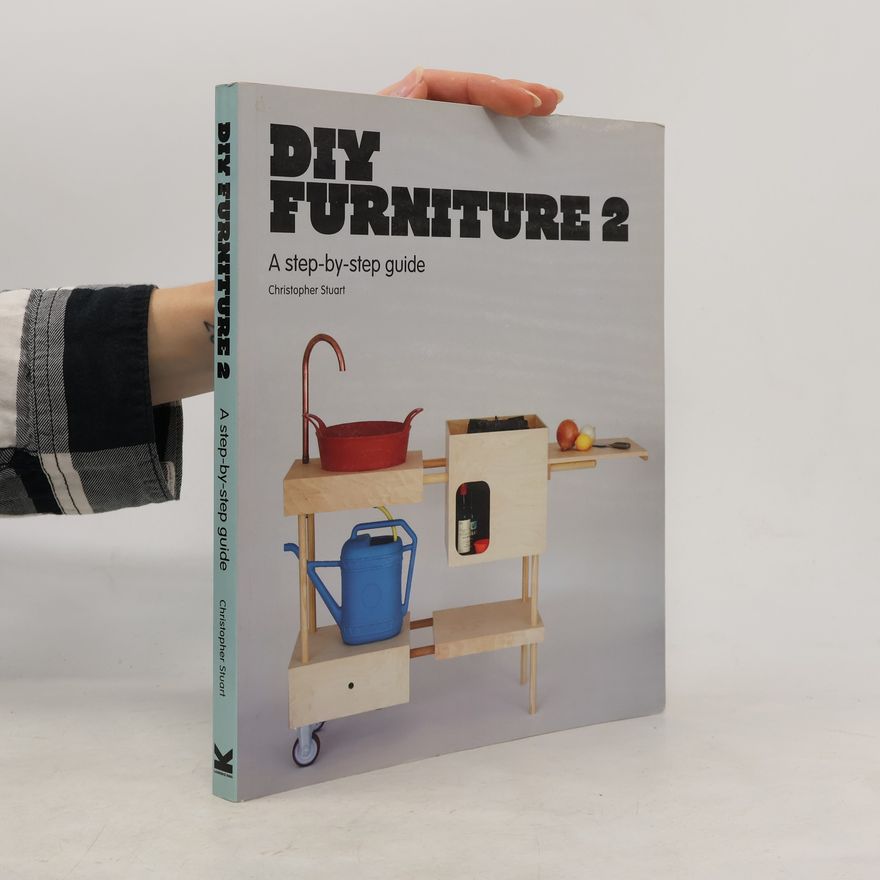 Christopher Stuart DIY furniture 2 : a step-by-step guide