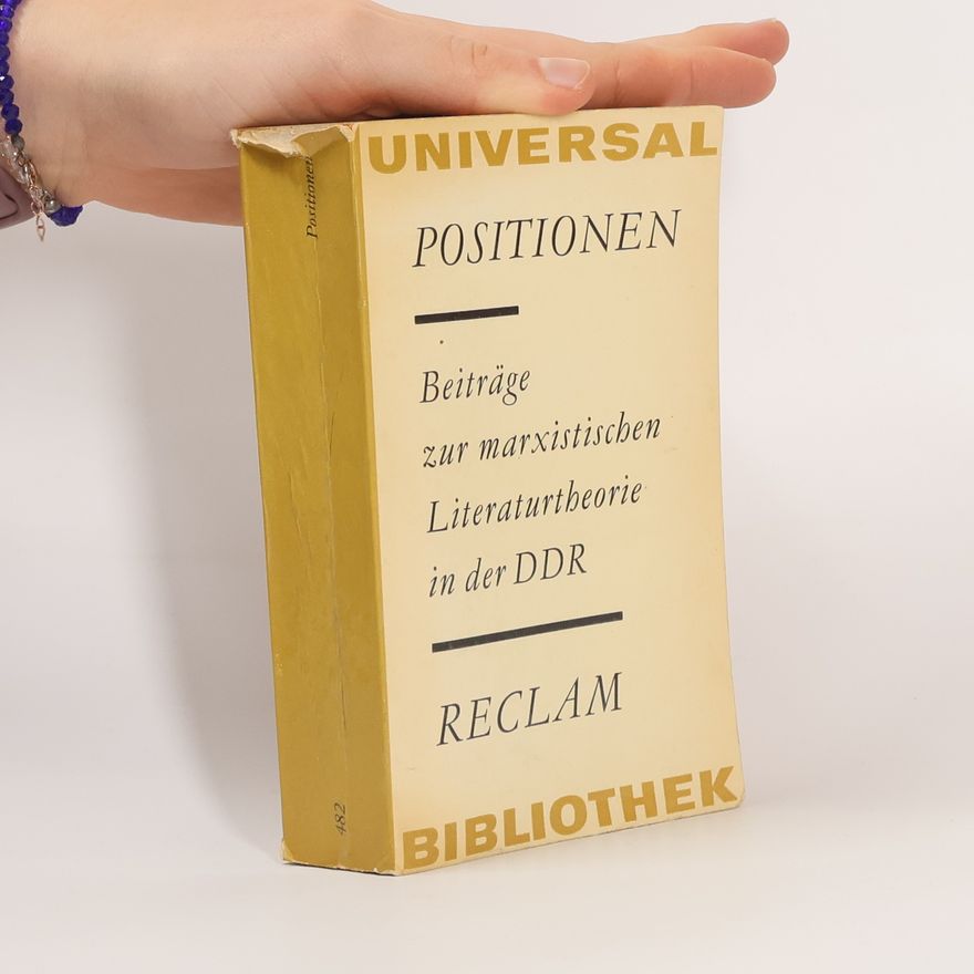 Werner Mittenzwei Positionen. Beiträge zur marxistischen Literaturtheorie in der DDR